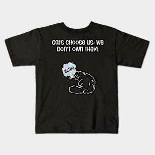 Cats choose us; we don't own them. Kids T-Shirt